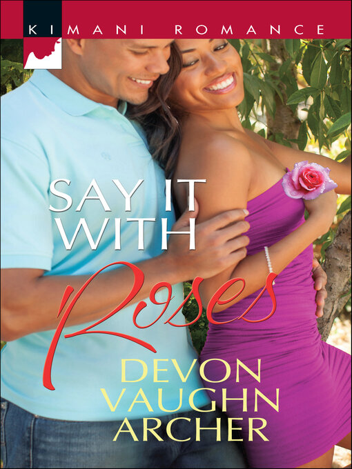 Title details for Say It with Roses by Devon Vaughn Archer - Available